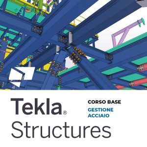Corso base Tekla Structures – Modulo Gestione Acciaio