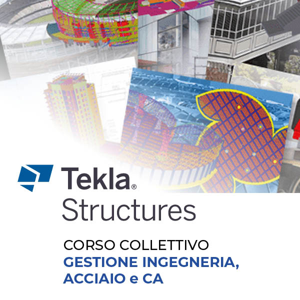 Corso base collettivo Tekla Structures – Gestione Ingegneria, Acciaio e CA | dal 7 settembre 2026